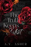 The Truth Keeps Silent by A.V. Asher