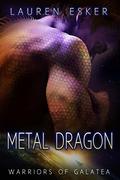 Metal Dragon (Warriors of Galatea #2) by Lauren Esker