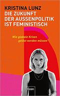 Die Zukunft der Außenpolitik ist feministisch by Kristina Lunz