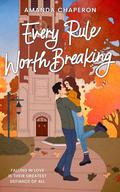 Every Rule Worth Breaking (Pregame #1) by Amanda Chaperon