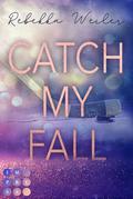 Catch My Fall by Rebekka Weiler