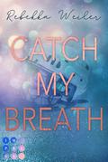 Catch My Breath (Catch Me #2) by Rebekka Weiler