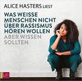 Was weiße Menschen nicht über Rassismus hören wollen by Alice Hasters