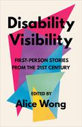 Disability Visibility: First-Person Stories from the Twenty-first Century by Harriet McBryde Johnson, Talila A. Lewis