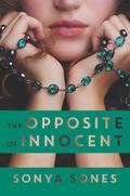 The Opposite of Innocent by Sonya Sones