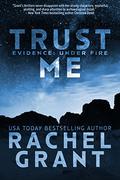Trust Me (Evidence: Under Fire #2) by Rachel Grant