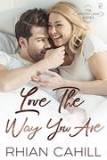 Love The Way You Are (Winter Lake #2) by Rhian Cahill
