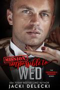 Mission Impossible to Wed (Impossible Mission #5) by Jacki Delecki
