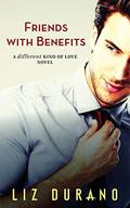 Friends with Benefits (A Different Kind of Love #4) by Liz Durano