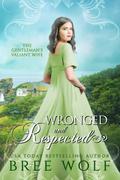 Wronged & Respected: The Gentleman's Valiant Wife (Love's Second Chance: Highland Tales #6) by Bree Wolf
