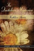 The Quotidian Mysteries: Laundry, Liturgy and Women's Work by Kathleen Norris