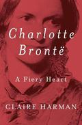 Charlotte Brontë: A Fiery Heart by Corrie James