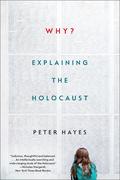 Why?: Explaining the Holocaust by Peter Hayes