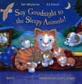 Say Goodnight To The Sleepy Animals! (Say Hello #1) by Ian Whybrow