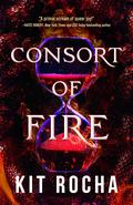 Consort of Fire (Bound to Fire and Steel #1) by Kit Rocha