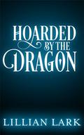 Hoarded by the Dragon by Lillian Lark