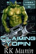 Claiming Yopin: Hissa Warrior, Book 6 by R.K. Munin