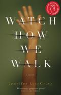 Watch How We Walk by Jennifer LoveGrove