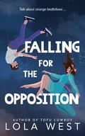 Falling for the Oppostion by Lola West