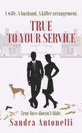 True to Your Service (In Service #3) by Sandra Antonelli