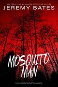 Mosquito Man (World's Scariest Legends #1) by Jeremy Bates