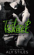 Tristan & Isabel: Apartment 11F (Wreck Me #3) by Aly Stiles