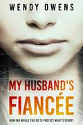 My Husband's Fiancee by Wendy Owens