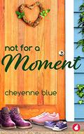 Not for a Moment by Cheyenne Blue