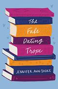 The Fake Dating Trope by Jennifer Ann Shore