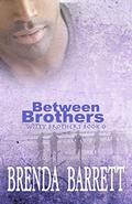 Between Brothers by Brenda Barrett