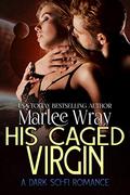 His Caged Virgin (Owned and Shared #5) by Marlee Wray