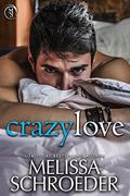 Crazy Love: A Frenemies to Lovers Small Town Romantic Comedy (Juniper Springs #2) by Melissa Schroeder