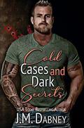 Cold Cases and Dark Secrets (Cold Case Unit #2) by J.M. Dabney