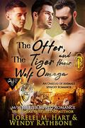 The Otter, the Tiger and Their Wolf Omega by Lorelei M. Hart, Wendy Rathbone
