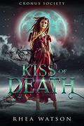 Kiss of Death (Cronus Society #1) by Rhea Watson