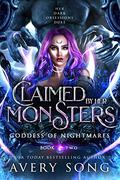 Claimed by Her Monsters: Goddess of Nightmares (Her Dark Obsessions Duet #2) by Avery Song
