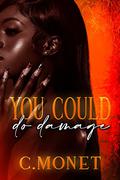 You Could Do Damage by C. Monet