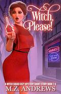 Witch, Please! (Witch Squad #7.5) by M.Z. Andrews