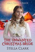 The Unwanted Christmas Bride by Stella Clark