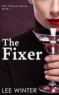 The Fixer (The Villains Series #1) by Lee Winter