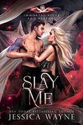 Slay Me (Immortal Vices and Virtues #9) by Jessica Wayne