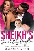 Sheikh's Secret Baby Daughter by Sophia Lynn