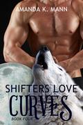 Shifters Love Curves Book Four (Shifters Love Curves #4) by Amanda K. Mann