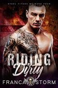 Riding Dirty (Steel Titans MC #4) by Franca Storm