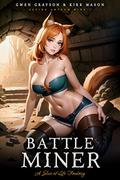 Battle Miner: A Slice of Life Fantasy by Kirk Mason
