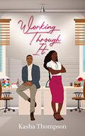 Working Through It by Kasha Thompson