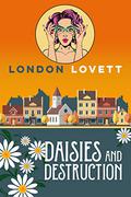 Daisies and Destruction (Port Danby #19) by London Lovett