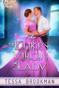 The Duke's Virgin Lady: A Steamy Historical Regency Romance Novel by Tessa Brookman