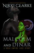 Malcolm and Dinar: A Hosa Empire Love Story by Nikki Clarke
