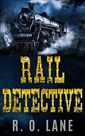 Rail Detective by R.O. Lane